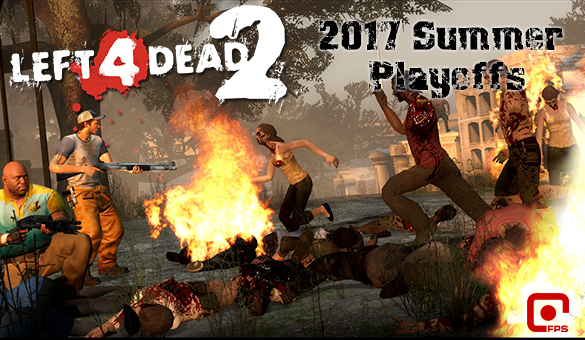 Left 4 Dead 2 Playoffs are Upon us!